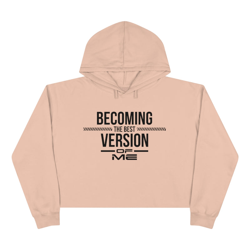 Becoming The Best Version Of Me Crop Hoodie