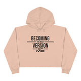 Becoming The Best Version Of Me Crop Hoodie