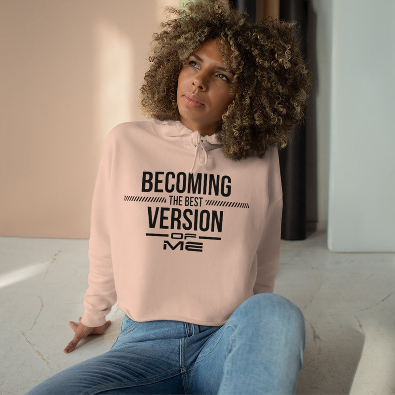 Becoming The Best Version Of Me Crop Hoodie