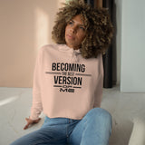 Becoming The Best Version Of Me Crop Hoodie