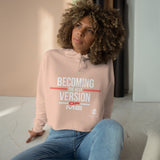 Becoming The Best Version Of Me Crop Hoodie